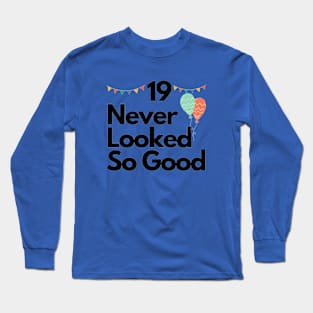 19 Never Looked So Good Long Sleeve T-Shirt